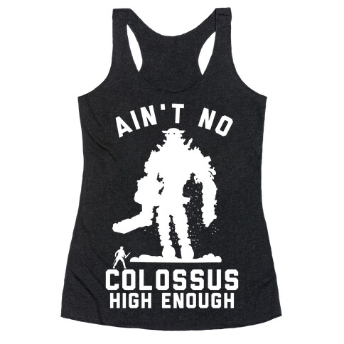 Ain't No Colossus High Enough Racerback Tank Top