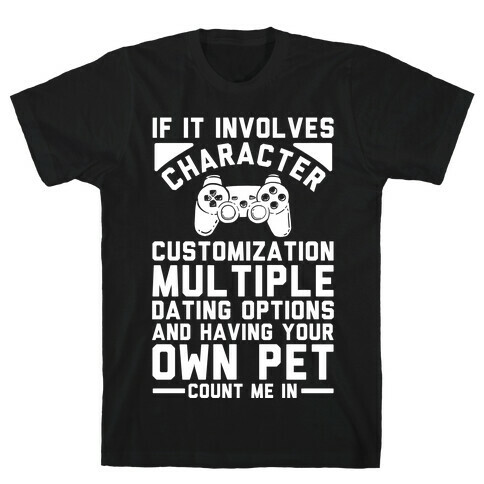 If It Involves Character Customization T-Shirt