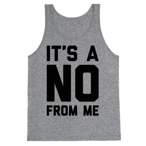 It's A No From Me Tank Top