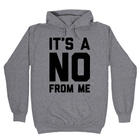 It's A No From Me Hooded Sweatshirt