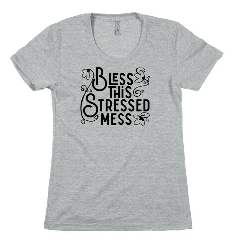 Bless This Stressed Mess Womens T-Shirt