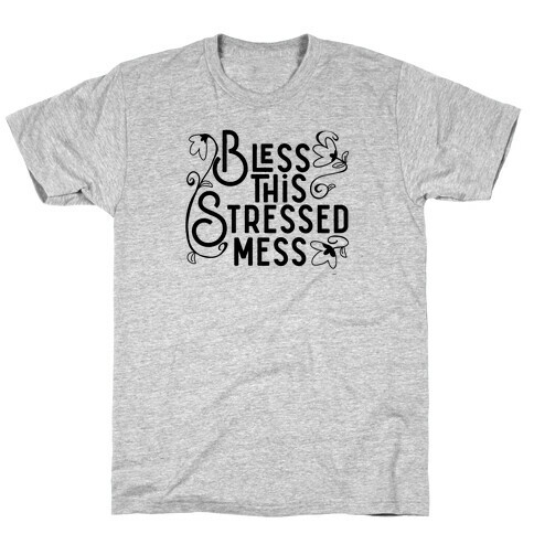 Bless This Stressed Mess T-Shirt