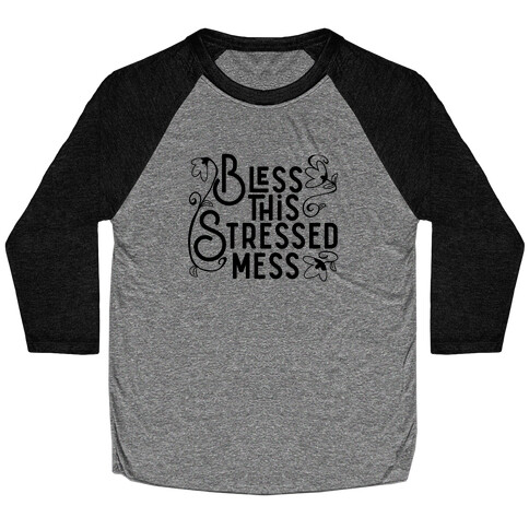 Bless This Stressed Mess Baseball Tee