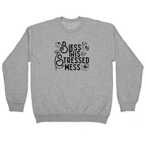 Bless This Stressed Mess Pullover