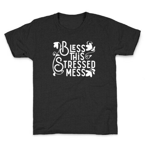 Bless This Stressed Mess Kids T-Shirt