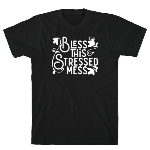 Bless This Stressed Mess T-Shirt