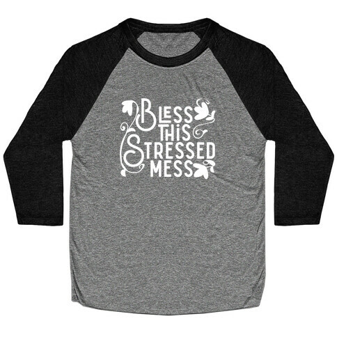 Bless This Stressed Mess Baseball Tee