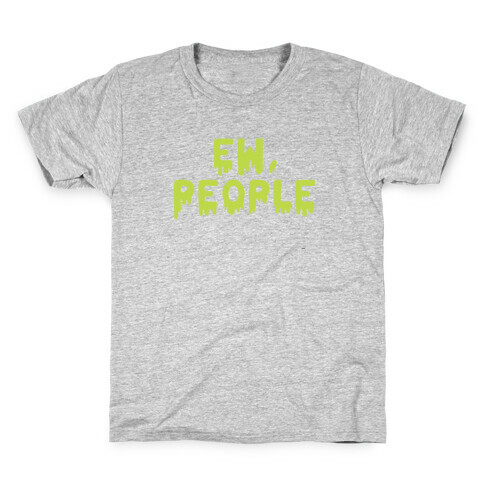 Ew, People Kids T-Shirt