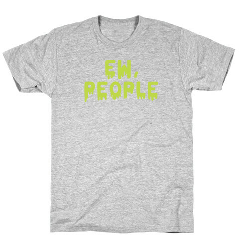 Ew, People T-Shirt