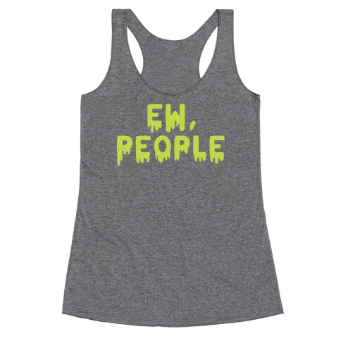 Ew, People Racerback Tank Top