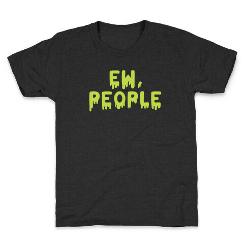 Ew, People Kids T-Shirt