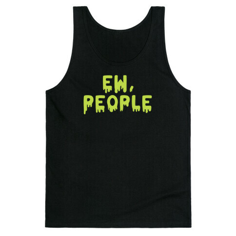 Ew, People Tank Top