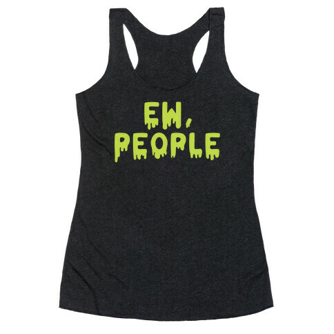 Ew, People Racerback Tank Top