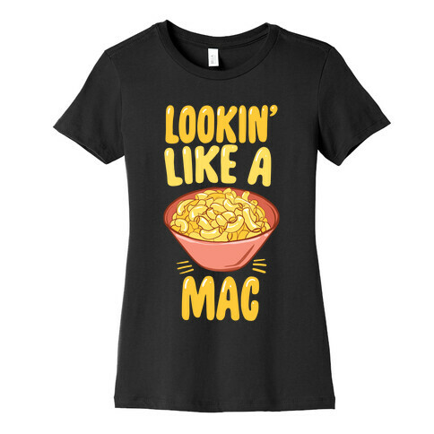 Lookin' Like a Mac Womens T-Shirt