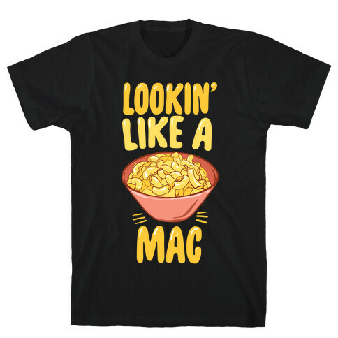 Lookin' Like a Mac T-Shirt