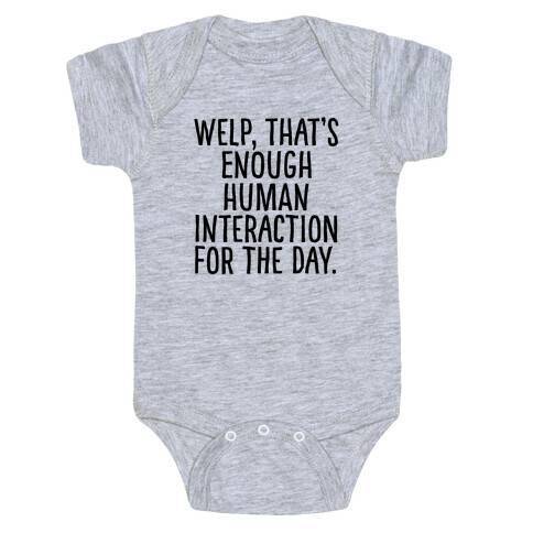 Welp, That's Enough Human Interaction for the Day Baby One-Piece