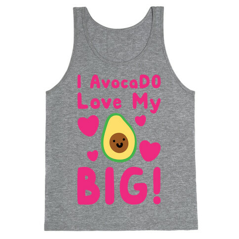 I Avocado Love My Big  Tank Top