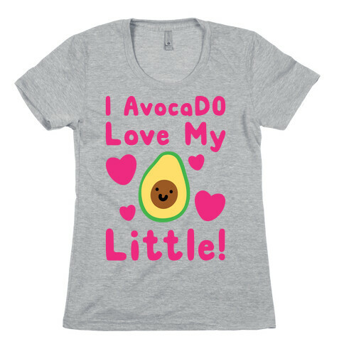 I Avocado Love My Little  Womens T-Shirt