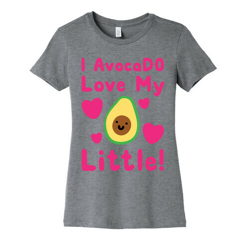 I Avocado Love My Little  Womens T-Shirt