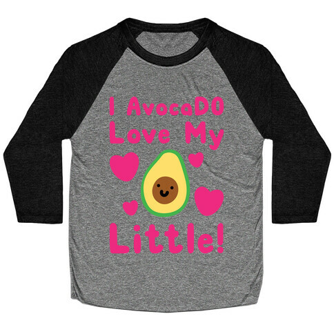 I Avocado Love My Little  Baseball Tee