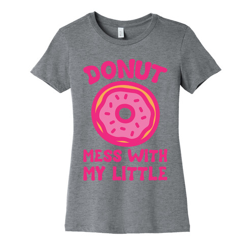 Donut Mess With My Little White Print Womens T-Shirt