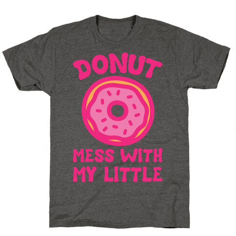 Donut Mess With My Little White Print T-Shirt