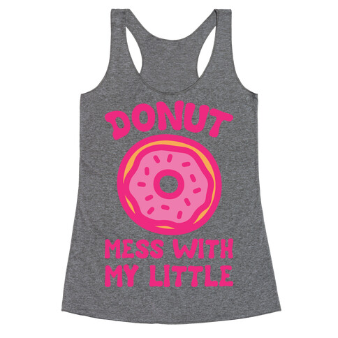 Donut Mess With My Little White Print Racerback Tank Top