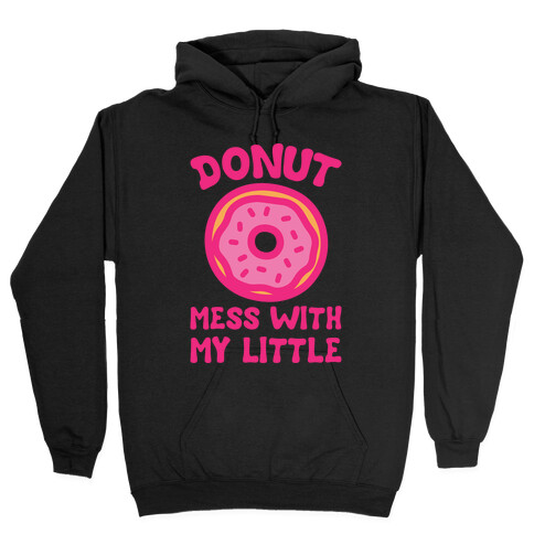 Donut Mess With My Little White Print Hooded Sweatshirt