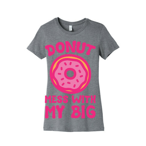 Donut Mess With My Big White Print Womens T-Shirt