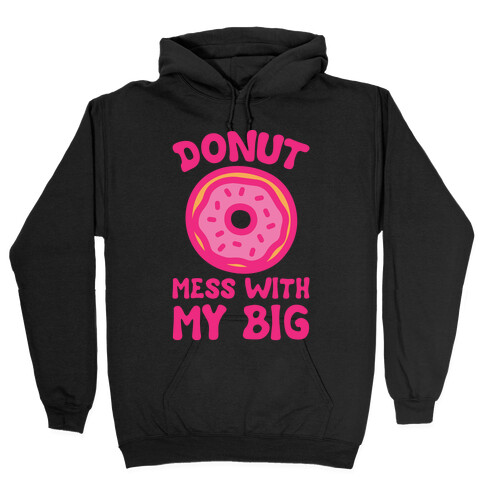 Donut Mess With My Big White Print Hooded Sweatshirt