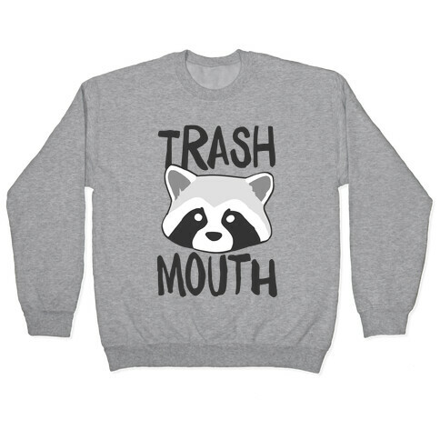 Trash Mouth  Pullover