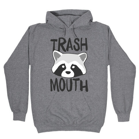 Trash Mouth  Hooded Sweatshirt