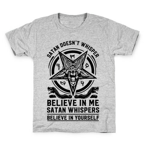 Satan Doesn't Whisper Kids T-Shirt