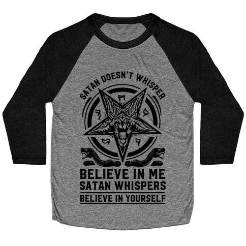 Satan Doesn't Whisper Baseball Tee