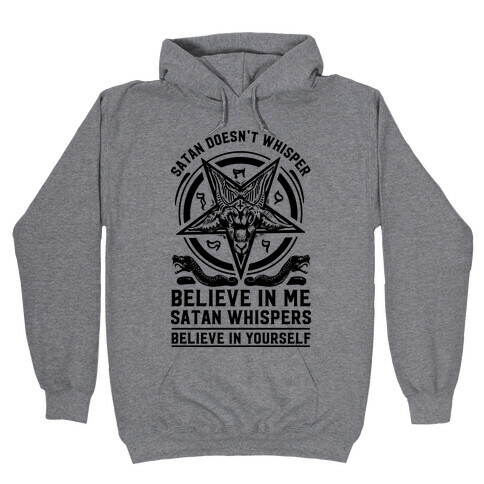 Satan Doesn't Whisper Hooded Sweatshirt