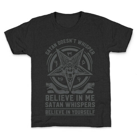 Satan Doesn't Whisper Kids T-Shirt