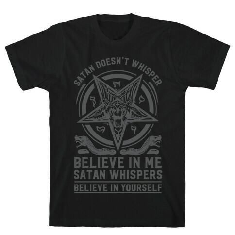 Satan Doesn't Whisper T-Shirt