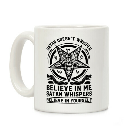 Satan Doesn't Whisper Coffee Mug