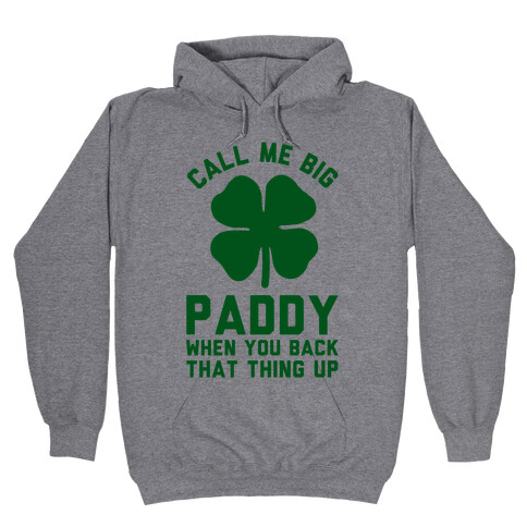 Call Me Big Paddy Hooded Sweatshirt