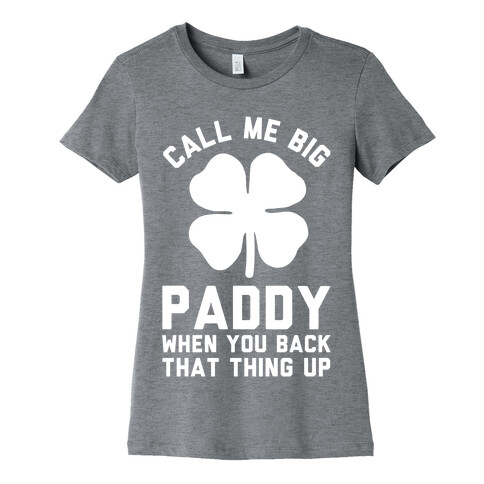 Call Me Big Paddy Womens T-Shirt