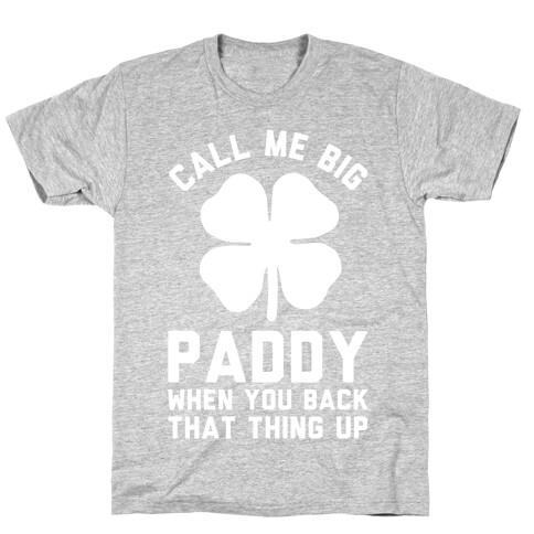 Call Me Big Paddy T-Shirt