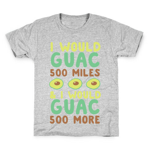 I Would Guac 500 Miles  Kids T-Shirt