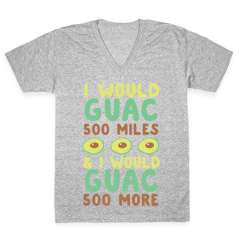 I Would Guac 500 Miles  V-Neck Tee Shirt