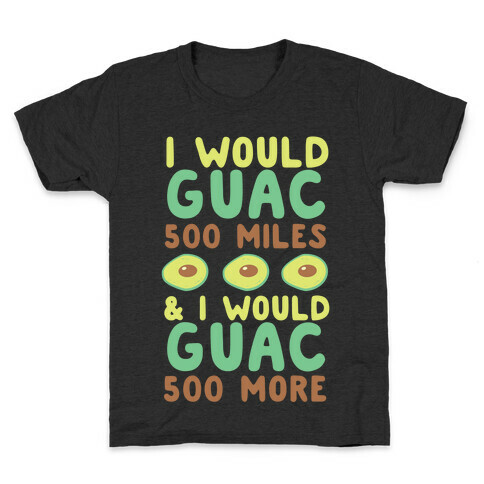 I Would Guac 500 Miles  Kids T-Shirt