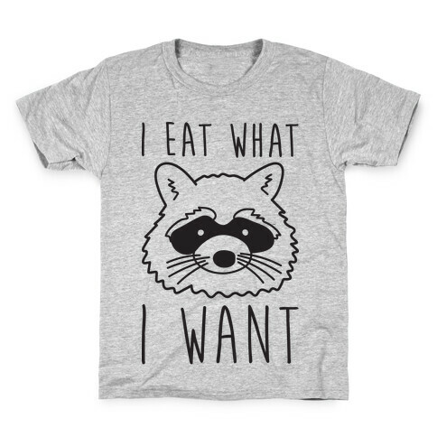 I Eat What I Want Raccoon Kids T-Shirt