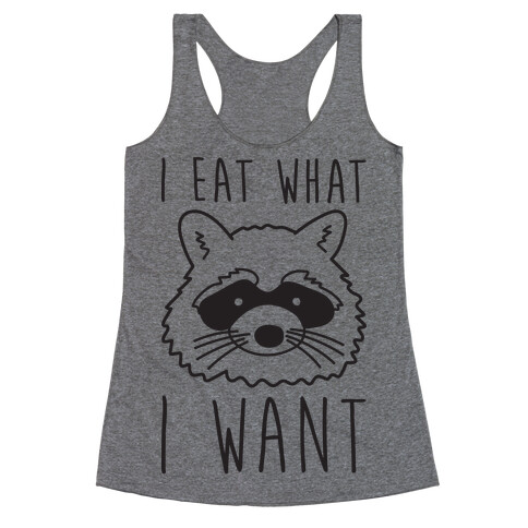 I Eat What I Want Raccoon Racerback Tank Top