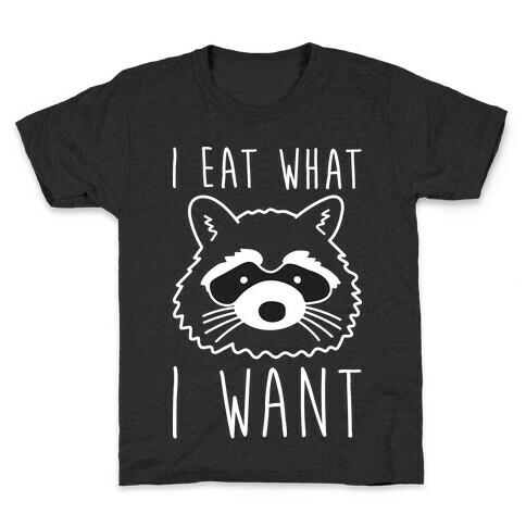 I Eat What I Want Raccoon Kids T-Shirt