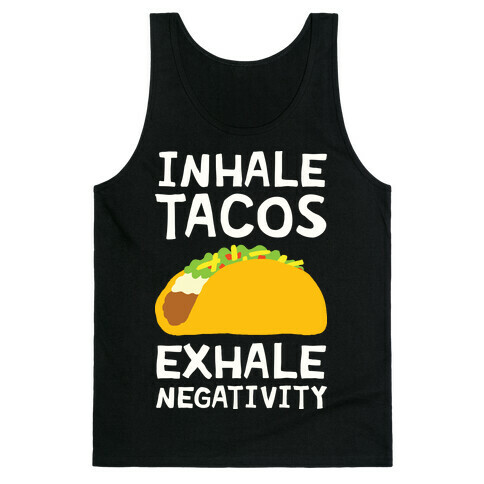 Inhale Tacos Exhale Negativity Tank Top