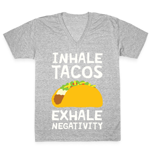 Inhale Tacos Exhale Negativity V-Neck Tee Shirt
