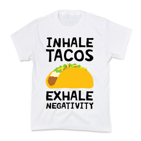 Inhale Tacos Exhale Negativity Kids T-Shirt